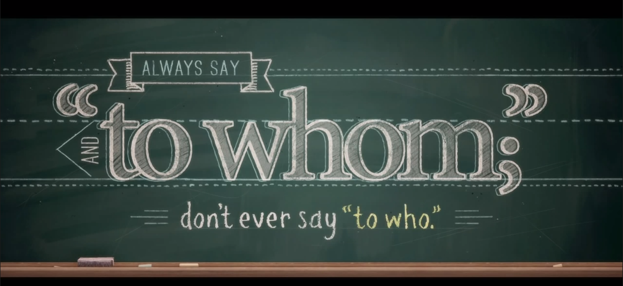 Always say "to whom" -- never say "to who"